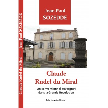 Claude Rudel du Miral, un conventionnel auvergnat dans la Grande Révolution