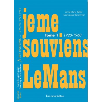 Je me souviens Le Mans 1920-1960