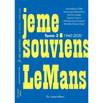 Je me souviens Le Mans 1960-2020