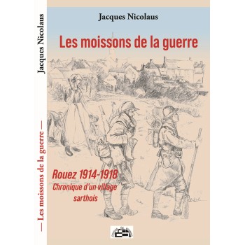 Les Moissons de la guerre - Rouez 1914-1918